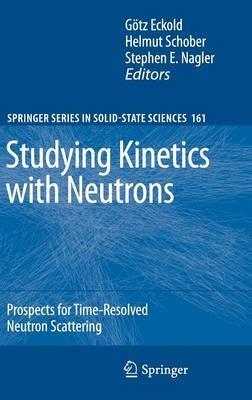 Studying Kinetics with Neutrons: Prospects for Time-Resolved Neutron Scattering - cover