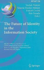 The Future of Identity in the Information Society: 4th IFIP WG 9.2, 9.6, 11.6, 11.7/FIDIS International Summer School, Brno, Czech Republic, September 1-7, 2008, Revised Selected Papers