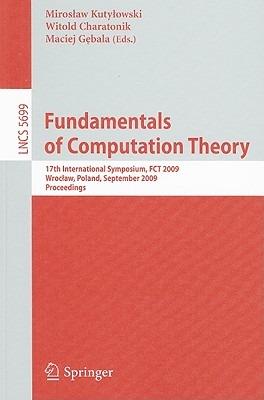 Fundamentals of Computation Theory: 17th International Symposium, FCT 2009, Wroclaw, Poland, September 2-4, 2009, Proceedings - cover