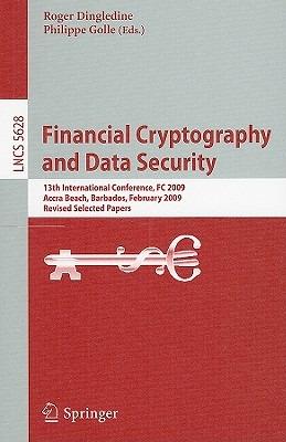 Financial Cryptography and Data Security: 13th International Conference, FC 2009, Accra Beach, Barbados, February 23-26, 2009. Revised Selected Papers - cover