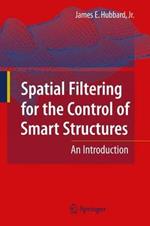 Spatial Filtering for the Control of Smart Structures: An Introduction