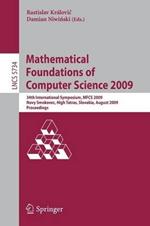 Mathematical Foundations of Computer Science 2009: 34th International Symposium, MFCS 2009, Novy Smokovec, High Tatras, Slovakia, August 24-28, 2009, Proceedings