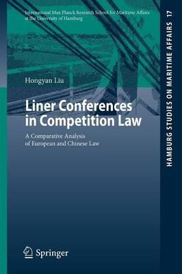 Liner Conferences in Competition Law: A Comparative Analysis of European and Chinese Law - Hongyan Liu - cover