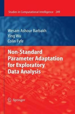 Non-Standard Parameter Adaptation for Exploratory Data Analysis - Wesam Ashour Barbakh,Ying Wu,Colin Fyfe - cover
