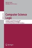 Computer Science Logic: 23rd International Workshop, CSL 2009, 18th Annual Conference of the EACSL, Coimbra, Portugal, September 7-11, 2009, Proceedings - cover