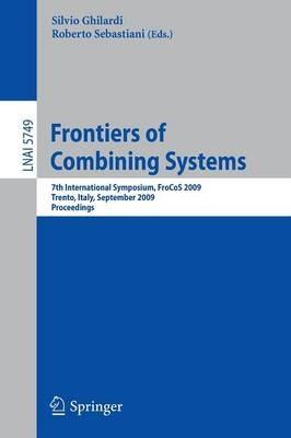 Frontiers of Combining Systems: 7th International Symposium, FroCoS 2009, Trento, Italy, September 16-18, 2009, Proceedings - cover
