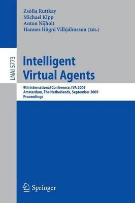 Intelligent Virtual Agents: 9th International Conference, IVA 2009 Amsterdam, The Netherlands, September 14-16, 2009 Proceedings - cover