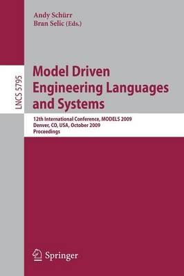 Model Driven Engineering Languages and Systems: 12th International Conference, MODELS 2009, Denver, CO, USA, October 4-9, 2009, Proceedings - cover