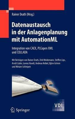 Datenaustausch in der Anlagenplanung mit AutomationML: Integration von CAEX, PLCopen XML und COLLADA - cover