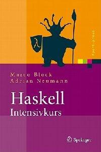 Haskell-Intensivkurs: Ein kompakter Einstieg in die funktionale Programmierung - Marco Block,Adrian Neumann - cover