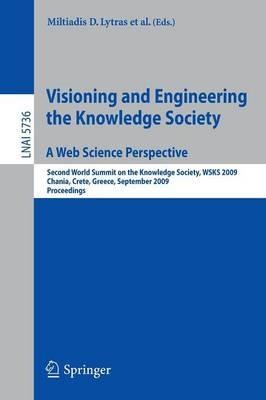Visioning and Engineering the Knowledge Society - A Web Science Perspective: Second World Summit on the Knowledge Society, WSKS 2009, Chania, Crete, Greece, September 16-18, 2009. Proceedings - cover