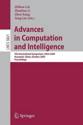 Advances in Computation and Intelligence: 4th International Symposium on Intelligence Computation and Applications, ISICA 2009, Huangshi, China, October 23-25, 2009, Proceedings - cover