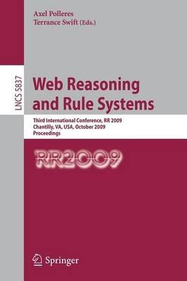 Web Reasoning and Rule Systems: Third International Conference, RR 2009, Chantilly, VA, USA, October 25-26, 2009, Proceedings - cover