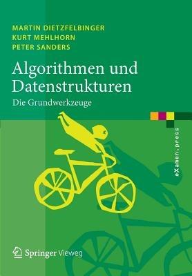 Algorithmen und Datenstrukturen: Die Grundwerkzeuge - Martin Dietzfelbinger,Kurt Mehlhorn,Peter Sanders - cover