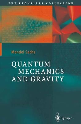 Quantum Mechanics and Gravity - Mendel Sachs - cover