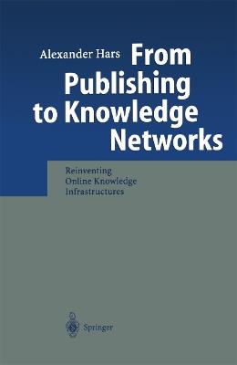 From Publishing to Knowledge Networks: Reinventing Online Knowledge Infrastructures - Alexander Hars - cover
