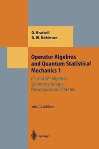 Operator Algebras and Quantum Statistical Mechanics 1: C*- and W*-Algebras. Symmetry Groups. Decomposition of States - Ola Bratteli,Derek William Robinson - cover