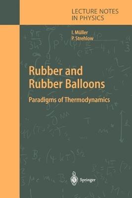 Rubber and Rubber Balloons: Paradigms of Thermodynamics - Ingo Müller,Peter Strehlow - cover