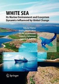 White Sea: Its Marine Environment and Ecosystem Dynamics Influenced by Global Change - Nikolai Filatov,Dmitry Pozdnyakov,Olaf M. Johannessen - cover