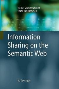 Information Sharing on the Semantic Web - Heiner Stuckenschmidt,Frank van Harmelen - cover