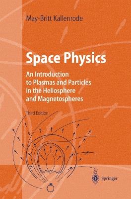 Space Physics: An Introduction to Plasmas and Particles in the Heliosphere and Magnetospheres - May-Britt Kallenrode - cover