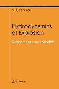 Hydrodynamics of Explosion: Experiments and Models - Valery K. Kedrinskiy - cover