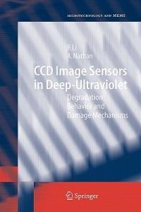 CCD Image Sensors in Deep-Ultraviolet: Degradation Behavior and Damage Mechanisms - Flora Li,Arokia Nathan - cover