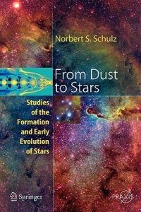 From Dust To Stars: Studies of the Formation and Early Evolution of Stars - Norbert S. Schulz - cover