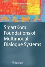 SmartKom: Foundations of Multimodal Dialogue Systems