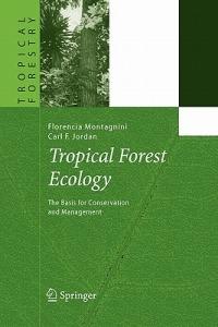 Tropical Forest Ecology: The Basis for Conservation and Management - Florencia Montagnini,Carl F. Jordan - cover