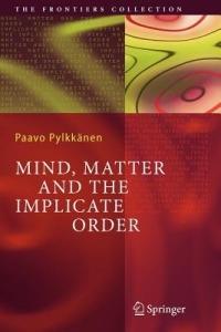 Mind, Matter and the Implicate Order - Paavo T. I. Pylkkänen - cover