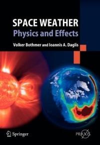 Space Weather: Physics and Effects - Volker Bothmer,Ioannis A. Daglis - cover