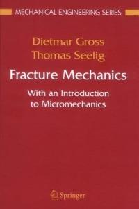 Fracture Mechanics: With an Introduction to Micromechanics - Dietmar Gross,Thomas Seelig - cover
