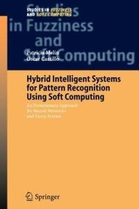 Hybrid Intelligent Systems for Pattern Recognition Using Soft Computing: An Evolutionary Approach for Neural Networks and Fuzzy Systems - Patricia Melin,Oscar Castillo - cover