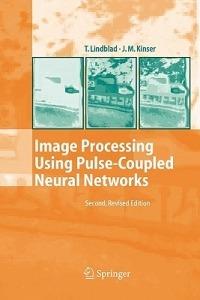 Image Processing Using Pulse-Coupled Neural Networks - Thomas Lindblad,Jason M. Kinser - cover