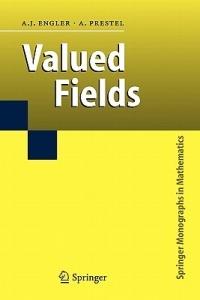 Valued Fields - Antonio J. Engler,Alexander Prestel - cover