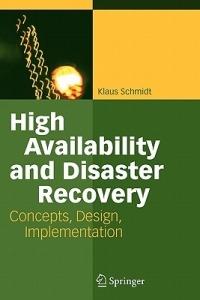 High Availability and Disaster Recovery: Concepts, Design, Implementation - Klaus Schmidt - cover