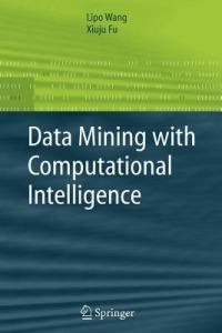 Data Mining with Computational Intelligence - Lipo Wang,Xiuju Fu - cover