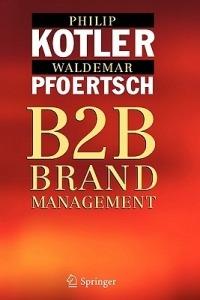 B2B Brand Management - Philip Kotler,Waldemar Pfoertsch - cover