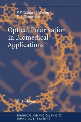 Optical Polarization in Biomedical Applications - Valery V. Tuchin,Lihong Wang,Dmitry A. Zimnyakov - cover