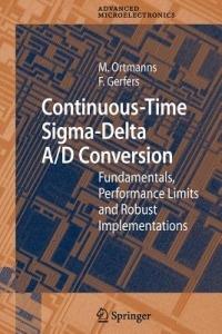 Continuous-Time Sigma-Delta A/D Conversion: Fundamentals, Performance Limits and Robust Implementations - Friedel Gerfers,Maurits Ortmanns - cover