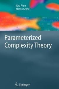 Parameterized Complexity Theory - J. Flum,M. Grohe - cover