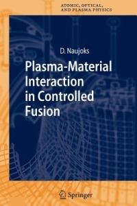 Plasma-Material Interaction in Controlled Fusion - Dirk Naujoks - cover