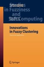 Innovations in Fuzzy Clustering: Theory and Applications