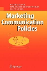 Marketing Communication Policies - Rainer Busch,Margarete Seidenspinner,Fritz Unger - cover