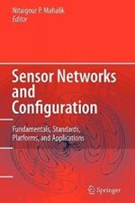 Sensor Networks and Configuration: Fundamentals, Standards, Platforms, and Applications