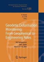 Geodetic Deformation Monitoring: From Geophysical to Engineering Roles: IAG Symposium Jaén, Spain, March 7-19,2005