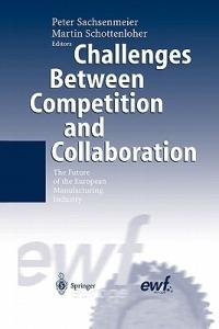Challenges Between Competition and Collaboration: The Future of the European Manufacturing Industry - cover