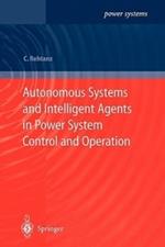 Autonomous Systems and Intelligent Agents in Power System Control and Operation