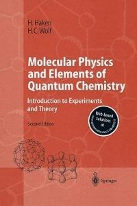 Molecular Physics and Elements of Quantum Chemistry: Introduction to Experiments and Theory - Hermann Haken,Hans Christoph Wolf - cover